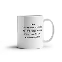 To Dad From Daughter Ceremaic Mug - Thanks For Teaching Me to be a Man